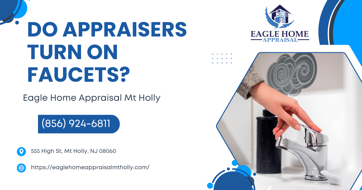 Do Appraisers Turn On Faucets?