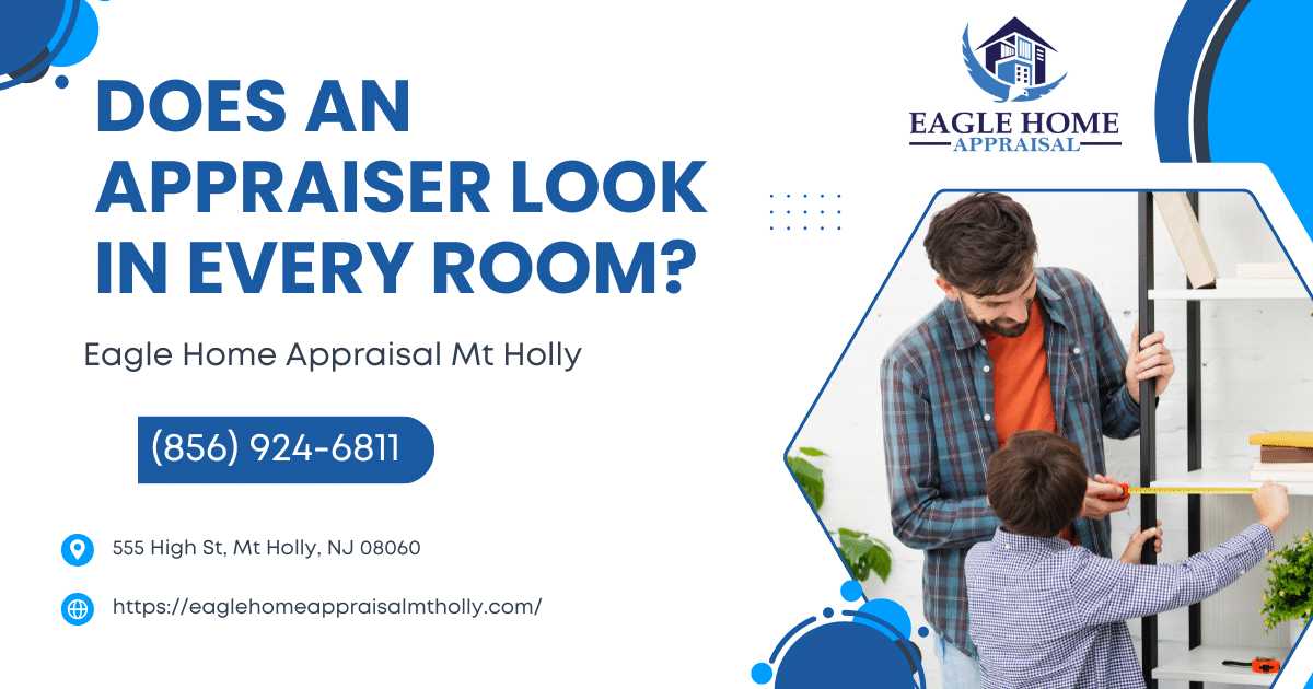 Does An Appraiser Look In Every Room?