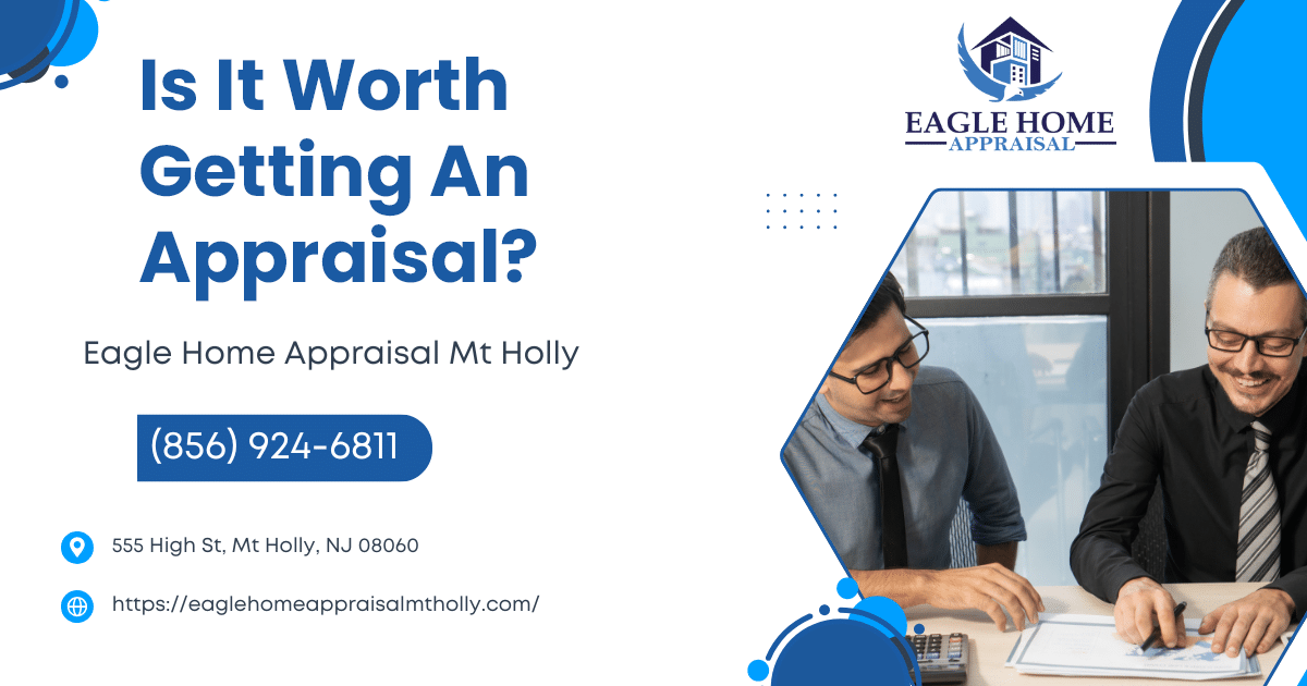 Is It Worth Getting An Appraisal?