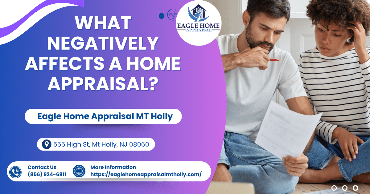 Eagle Home Appraisal MT Holly - What Negatively Affects A Home Appraisal?